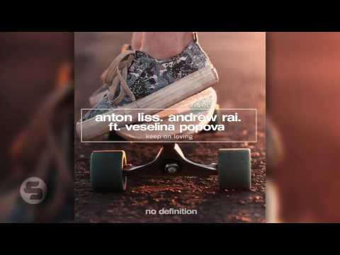 Anton Liss & Andrew Rai feat. Veselina Popova - Keep on Loving