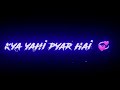 Kya Yahi Pyar Hai Han Yahi Pyar Hai New WhatsApp Status 2022