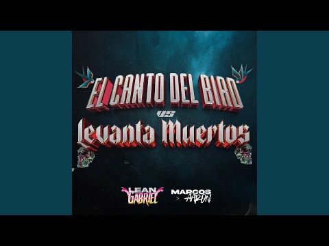 El Canto del Bird Vs Levanta Muertos (feat. Lean Gabriel)