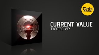 Current Value  - Twisted VIP | Drum and Bass