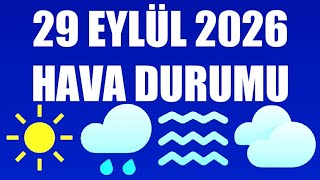 29 Eylül 2026 Hava Durumu (Tüm İllerin Hava Durumu)