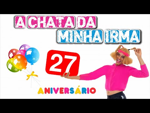 A chata da minha irmã 27 (Aniversário)