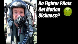 Do Fighter Pilots Get Motion Sickness?