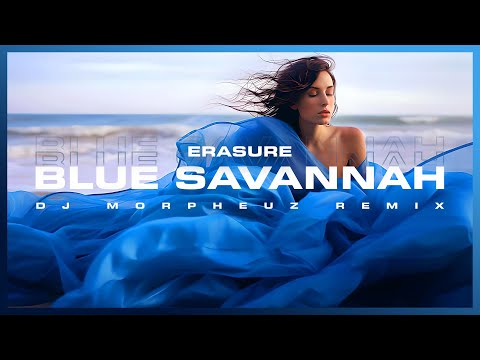Erasure - Blue Savannah (DJ MorpheuZ Remix)