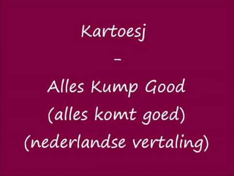 Kartoesj - Alles kump good (nederlandse vertaling + onscreen tekst)