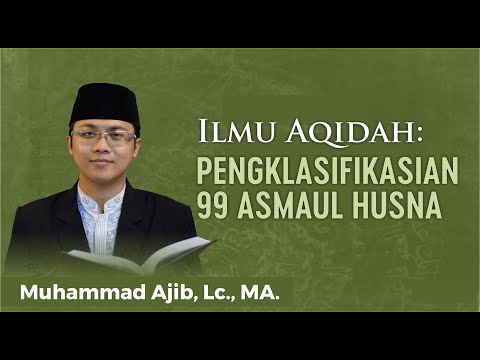 Pengklasifikasian 99 Asmaul Husna - Ust. Muhammad Ajib, Lc., MA.