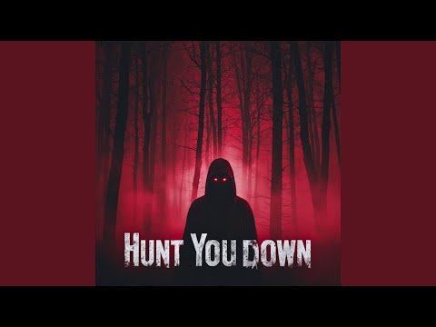 Hunt You Down