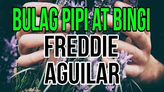 Bulag Pipi at Bingi by Freddie Aguilar -Music lyrics