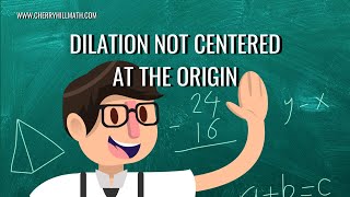 Dilation Not Centered at the Origin | Geometry | Transformation