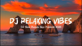 Download lagu DJ Relaxing Vibes✨ - Mashup Slow Beat Ikyy Pahlevii 2026🎶 mp3