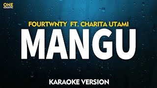 Download lagu Mangu - Fourtwnty ft. Charita Utami  (KARAOKE) mp3