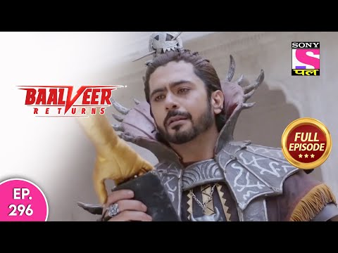 Baalveer Returns | Full Episode | Episode 296 | 15th July, 2021