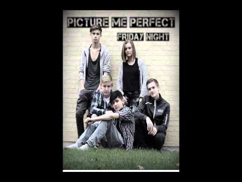 Picture Me Perfect - Friday Night