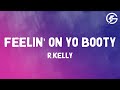 R Kelly Feelin On Yo Booty Lyrics