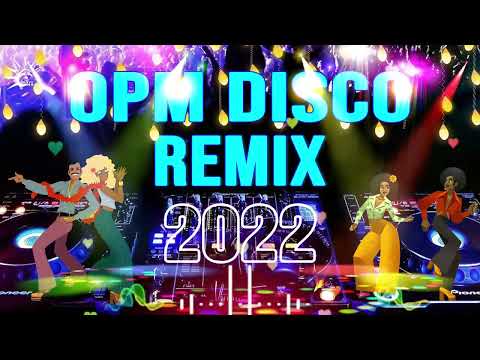 Nonstop Opm Disco Remix 2022   Best Disco Songs Medley Megamix   Disco Hits Music 2022