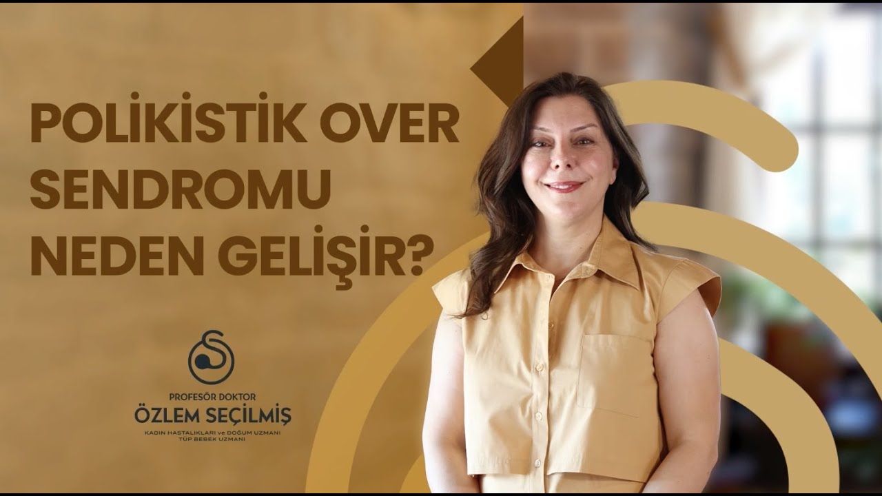 Polikisitik Over Sendromu Nasıl Gelişir? | Prof.Dr. Özlem Seçilmiş