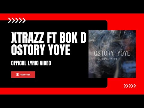 Xtrazz ft Bok D - Ostory Yoye (OFFICIAL LYRIC VIDEO)