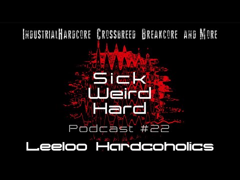 Sick-Weird-Hard - Podcast #22 | by Leeloo Hardcoholics