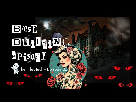 Base Building Episode ~ The Infected ~ Episode 6