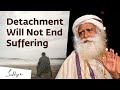 Detachment Will Not End Suffering