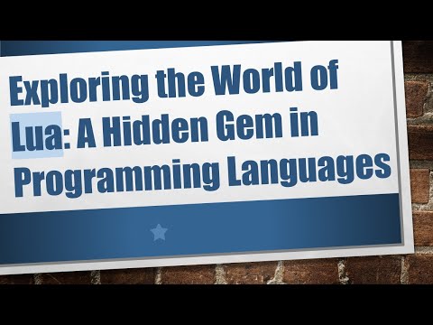 Exploring the World of Lua: A Hidden Gem in Programming Languages