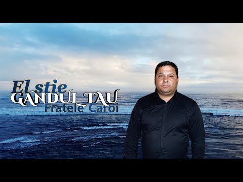 Fratele Caroi - El stie Gandul Tau   (video official)