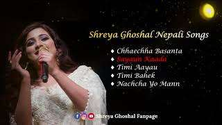 Shreya Ghoshal Nepali Songs Compilation | All in One