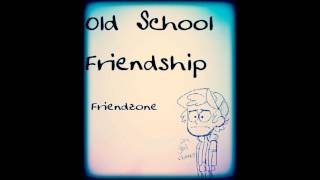 Old School Friendship - Friendzone