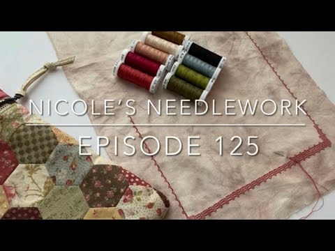 Nicole’s Needlework: Episode 125 - Stitching and English Paper Piecing!