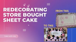 Redecorate A Store Bought Cake With Me