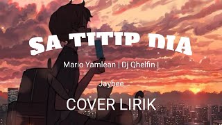 Lirik Lagu Sa Titip Dia (Cover) | Mario Yamlean | Dj Qhelfin | Jaybee width=