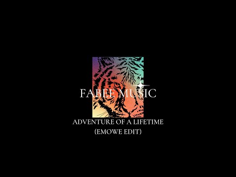 Adventure of a lifetime (FABEEs EMOWE Afro House Edit)