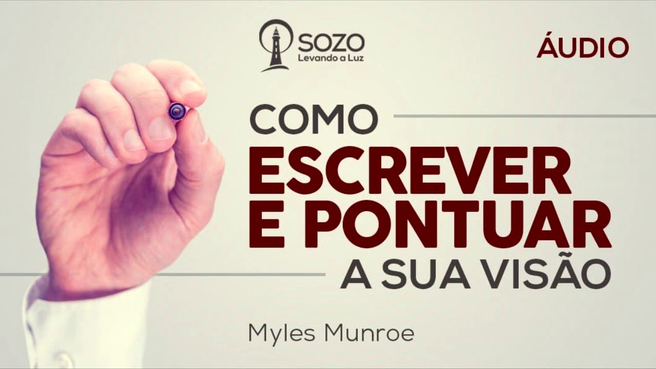 Myles Munroe - Como Escrever e Pontuar a Sua Visão