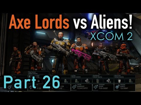 XCOM 2: Axe Lords vs Aliens - Part 26