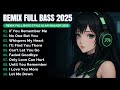 Remix Full Bass 2025 Full Album Style Alan Walker EDM​ Remix​ Chill​
