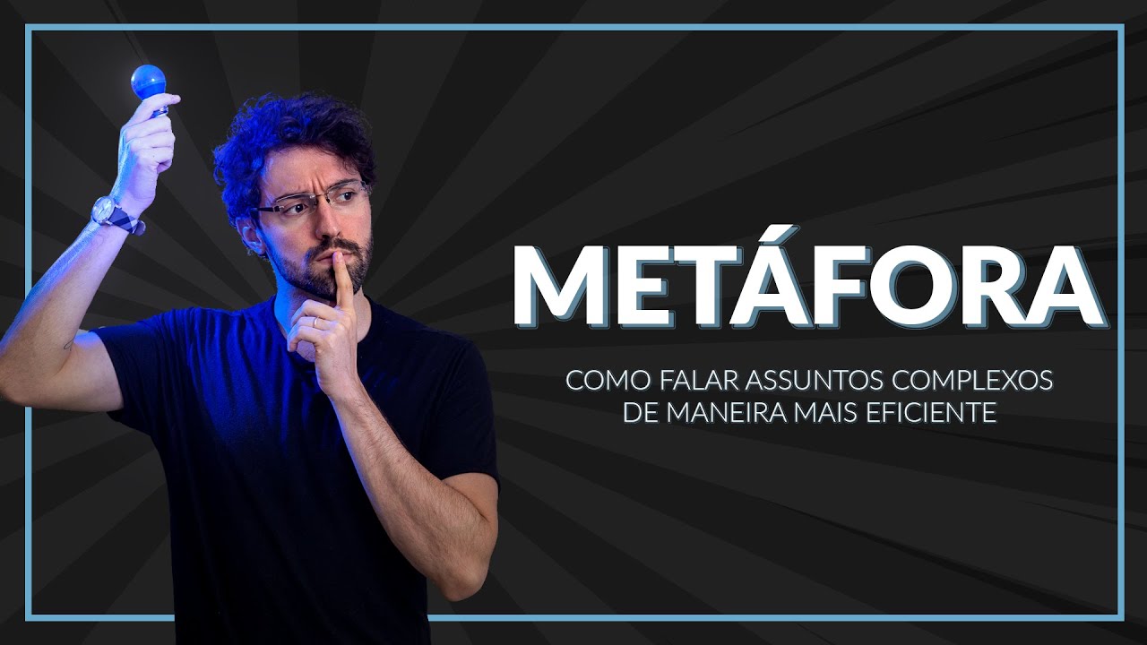 METÁFORA⚡️ Como FALAR Assuntos COMPLEXOS de MANEIRA EFICIENTE? 🤔