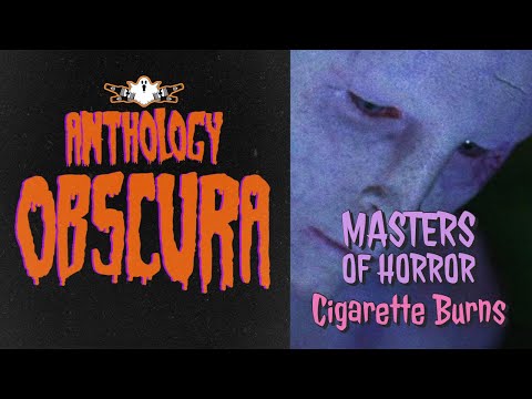 Masters of Horror: Cigarette Burns | Anthology Obscura Ep. 5