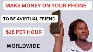How To Make Money Online As A Virtual Friend On Your Phone. Top 6 Platforms