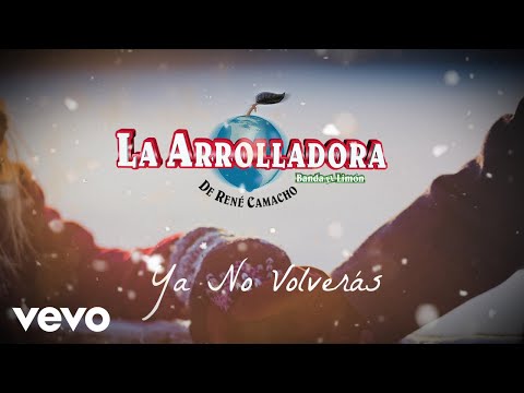 La Arrolladora Banda El Limón De René Camacho - Ya No Volverás (Lyric Video)