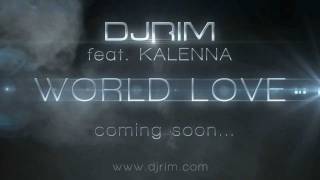 DJ Rim feat. Kalenna - World Love (Teaser)