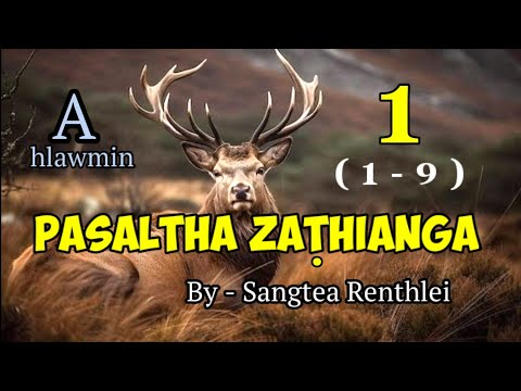PASALTHA ZATHIANGA - 1 (1-9) A hlawm in | By - Sangtea Renthlei