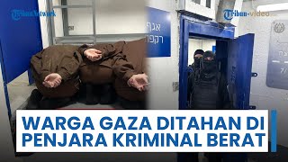 Kebengisan Israel: Warga Gaza Ditahan di Penjara Bawah Tanah Paling Kejam Tanpa Sinar Matahari