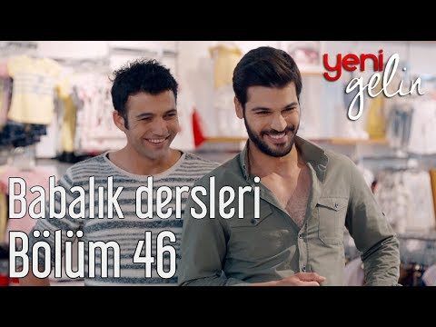 Yeni Gelin 46. Bölüm - Babalık Dersleri