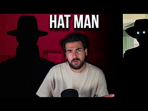 HAT MAN: Have you ever seen the man with the hat?