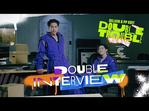 Billkin & PP Krit | DOUBLE TROUBLE CONCERT Presented by The Concert Application - DOUBLE Interview