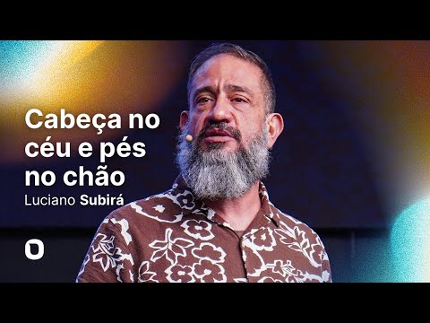 Luciano Subirá | HEAD IN THE SKY AND FEET ON THE GROUND