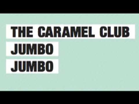 The Caramel Club "Jumbo Jumbo"