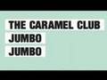 The Caramel Club - Jumbo jumbo