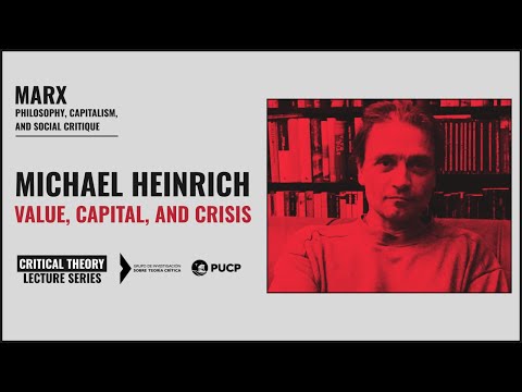 Critical Theory Lecture Series | Michael Heinrich | Value, Capital, and Crisis