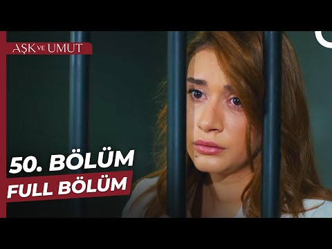 Aşk ve Umut 50. Bölüm